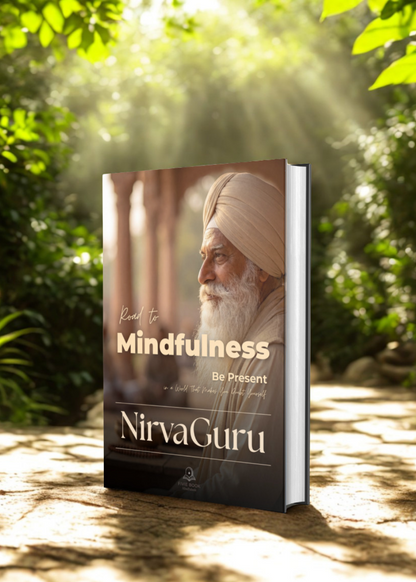 Road to Mindfulness: How to Be Present in a World That Makes You Doubt Yourself (Nirva Guru)